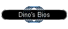 Dino's Bios