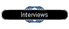 Interviews